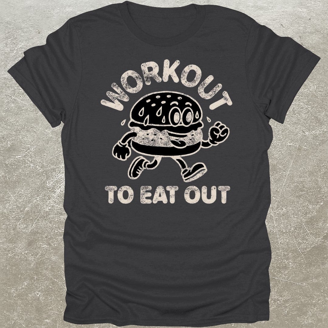 Workout To Eat Out T-Shirt