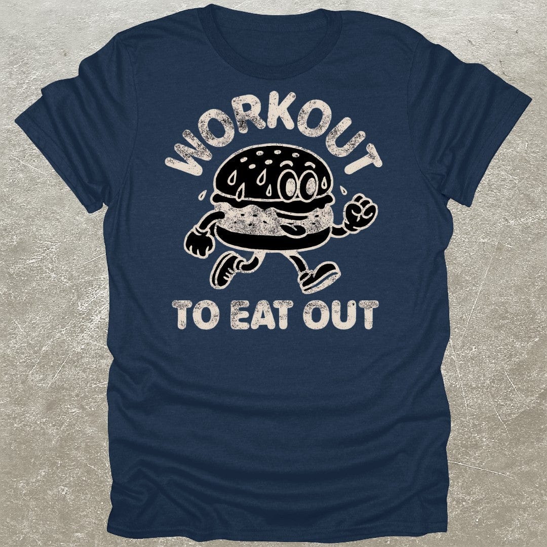 Workout To Eat Out T-Shirt