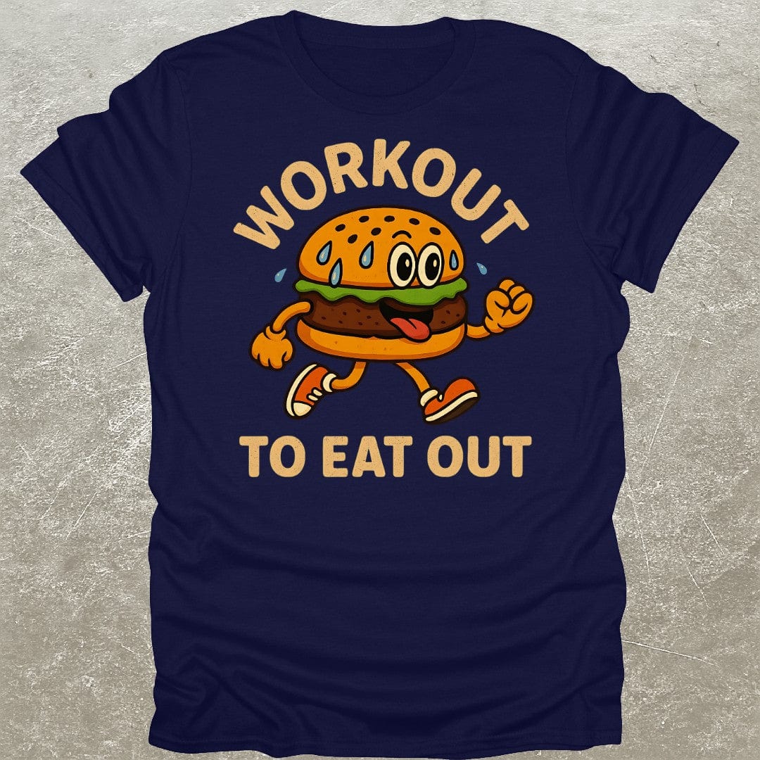 Workout To Eat Out T-Shirt