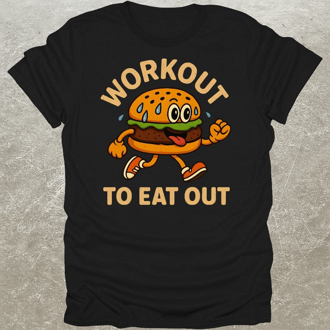 Workout To Eat Out T-Shirt