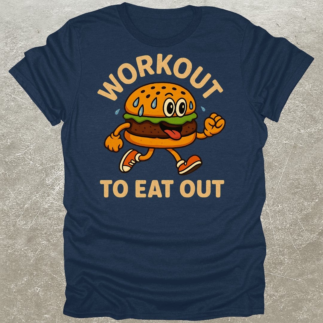 Workout To Eat Out T-Shirt