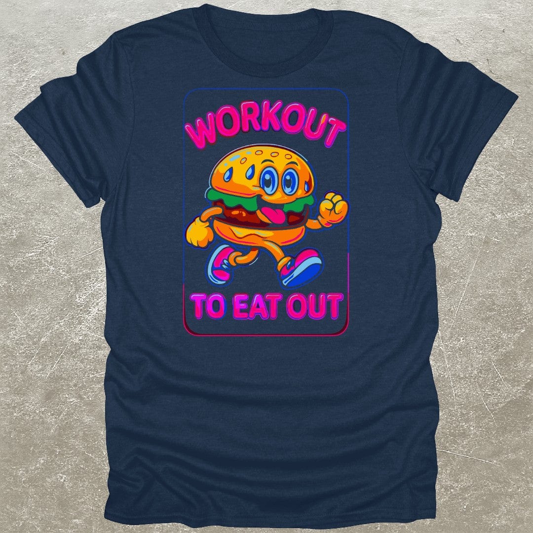 Workout To Eat Out T-Shirt