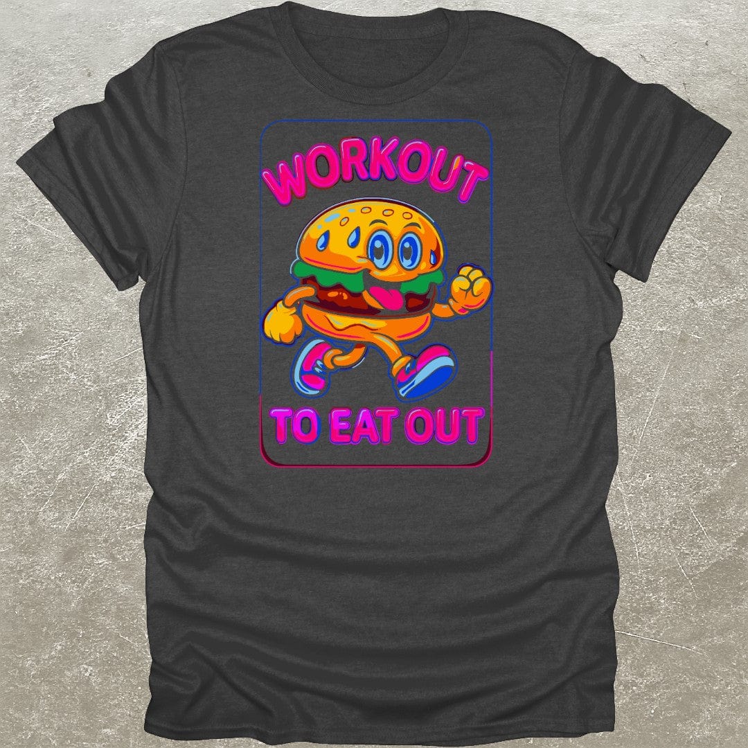Workout To Eat Out T-Shirt