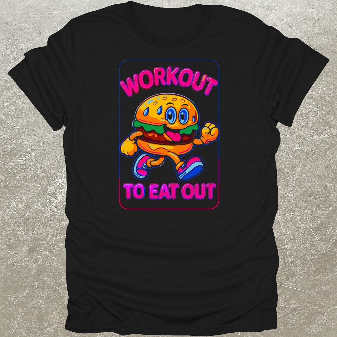 Workout To Eat Out T-Shirt