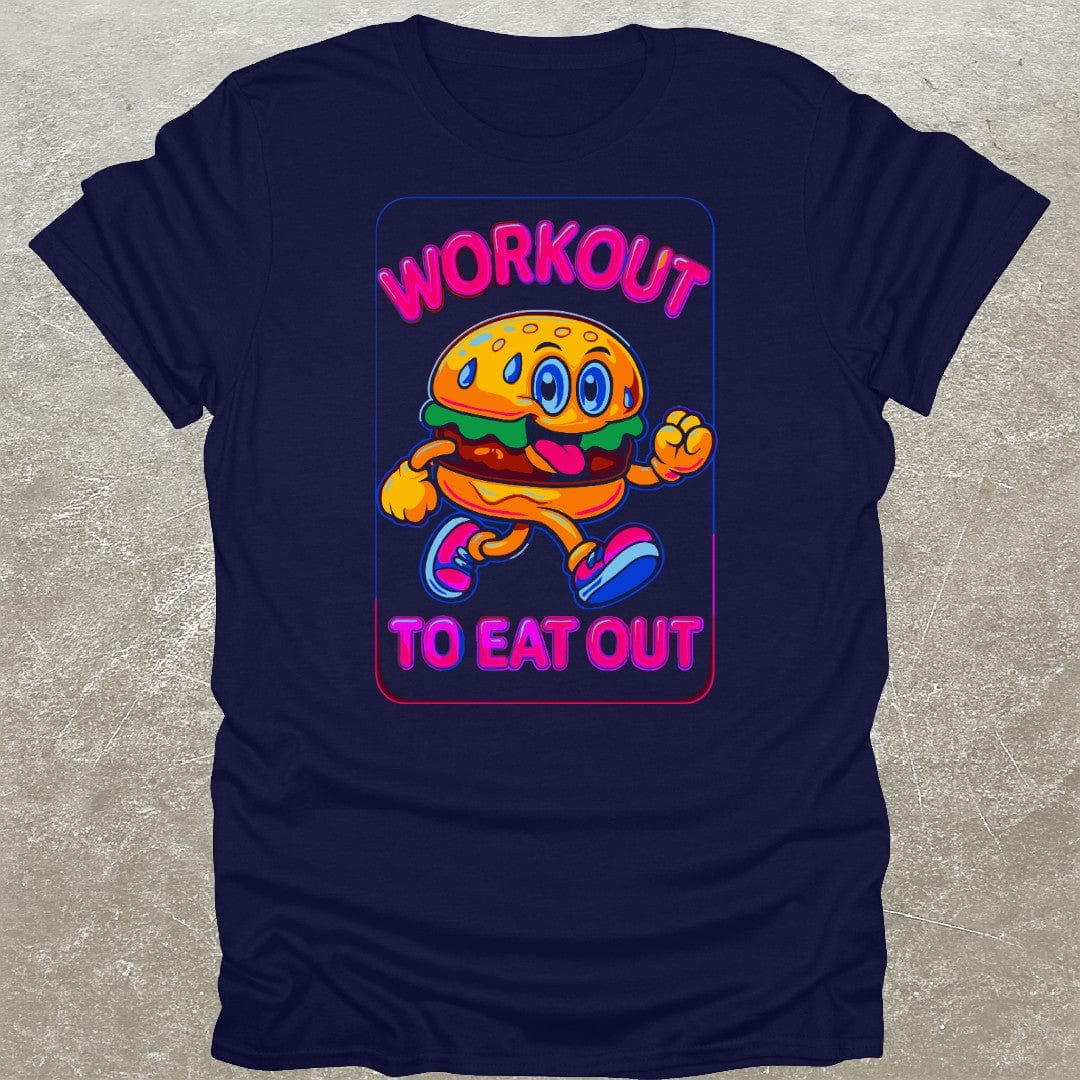 Workout To Eat Out T-Shirt