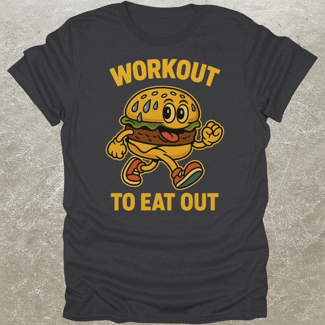 Workout To Eat Out T-Shirt
