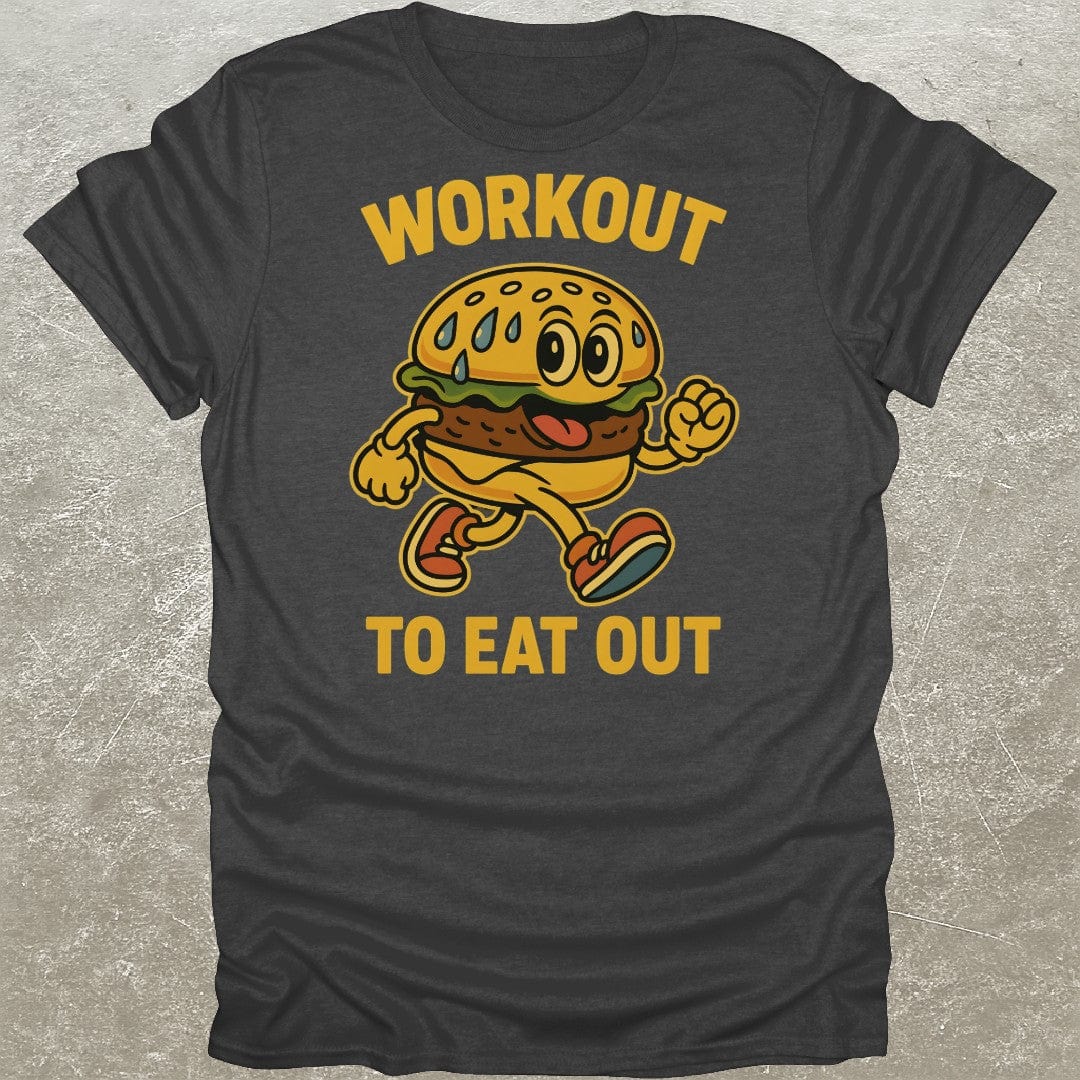 Workout To Eat Out T-Shirt