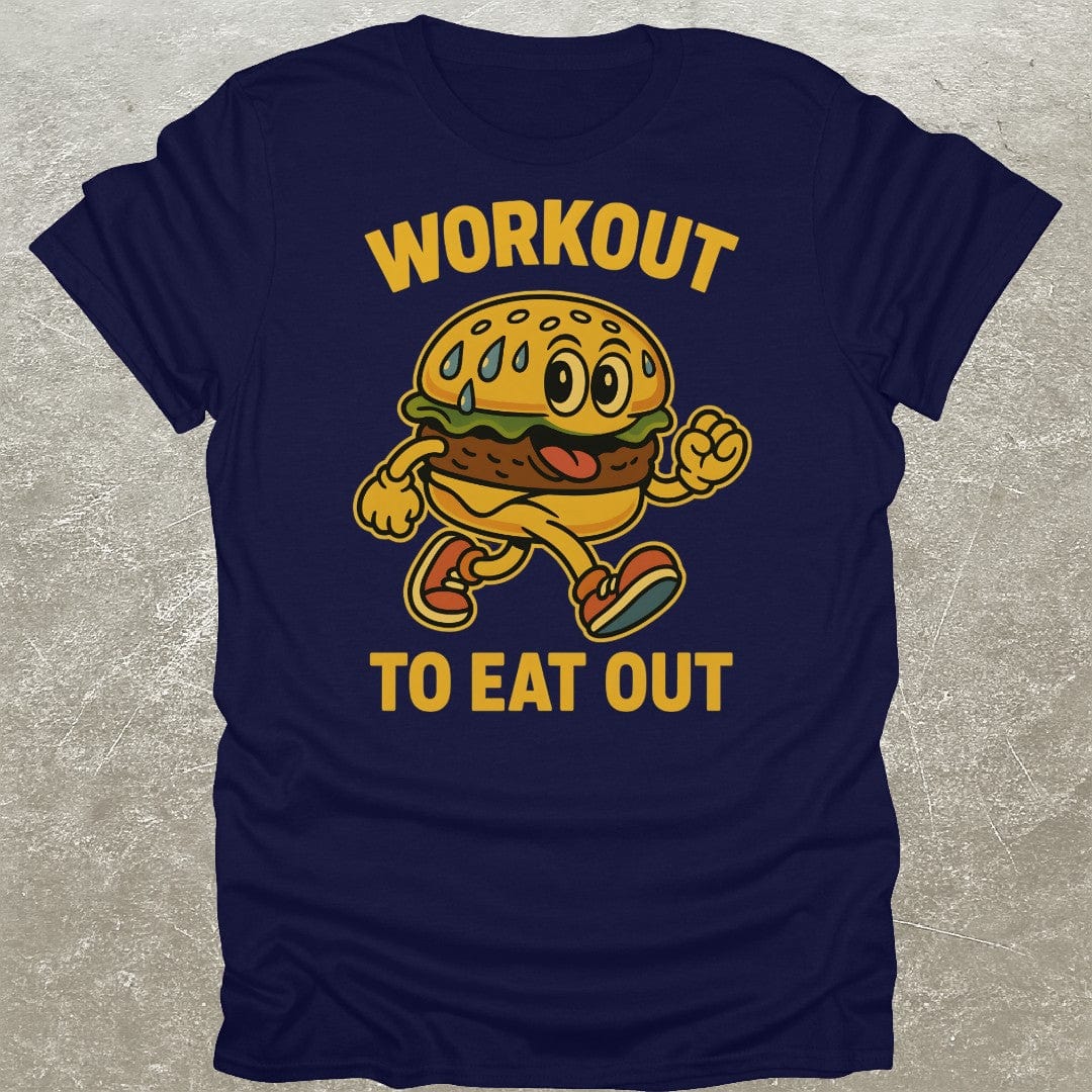 Workout To Eat Out T-Shirt