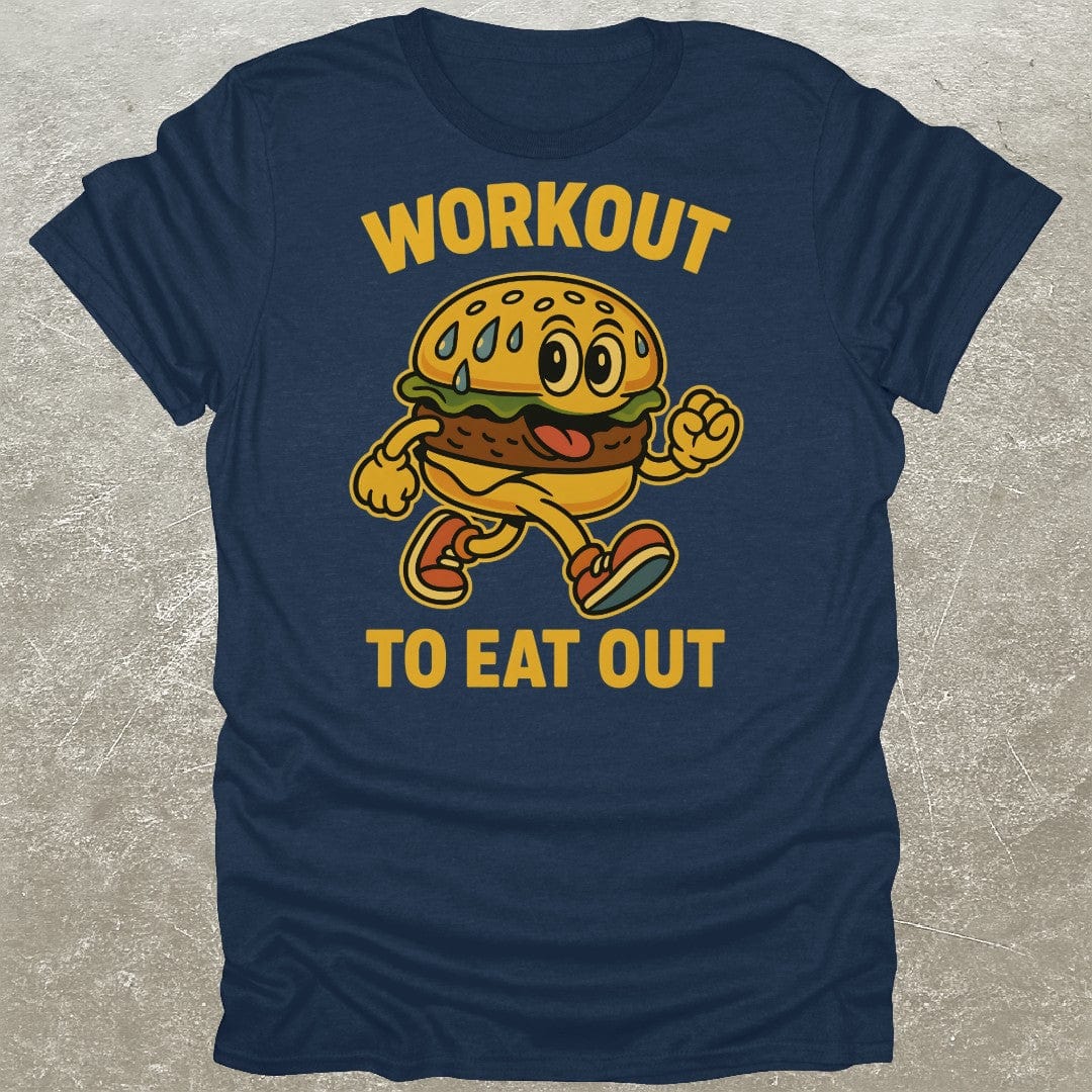 Workout To Eat Out T-Shirt