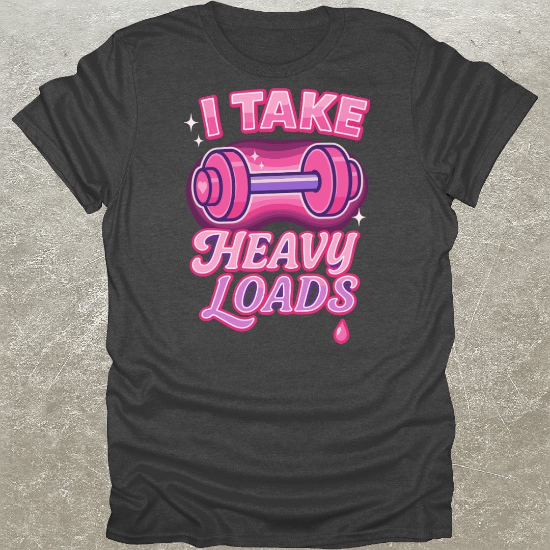 I Take Heavy Loads T-Shirt