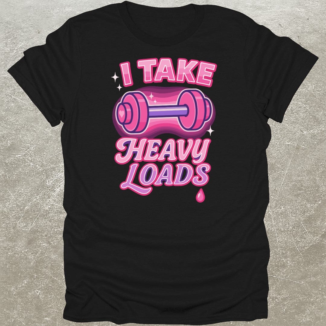 I Take Heavy Loads T-Shirt