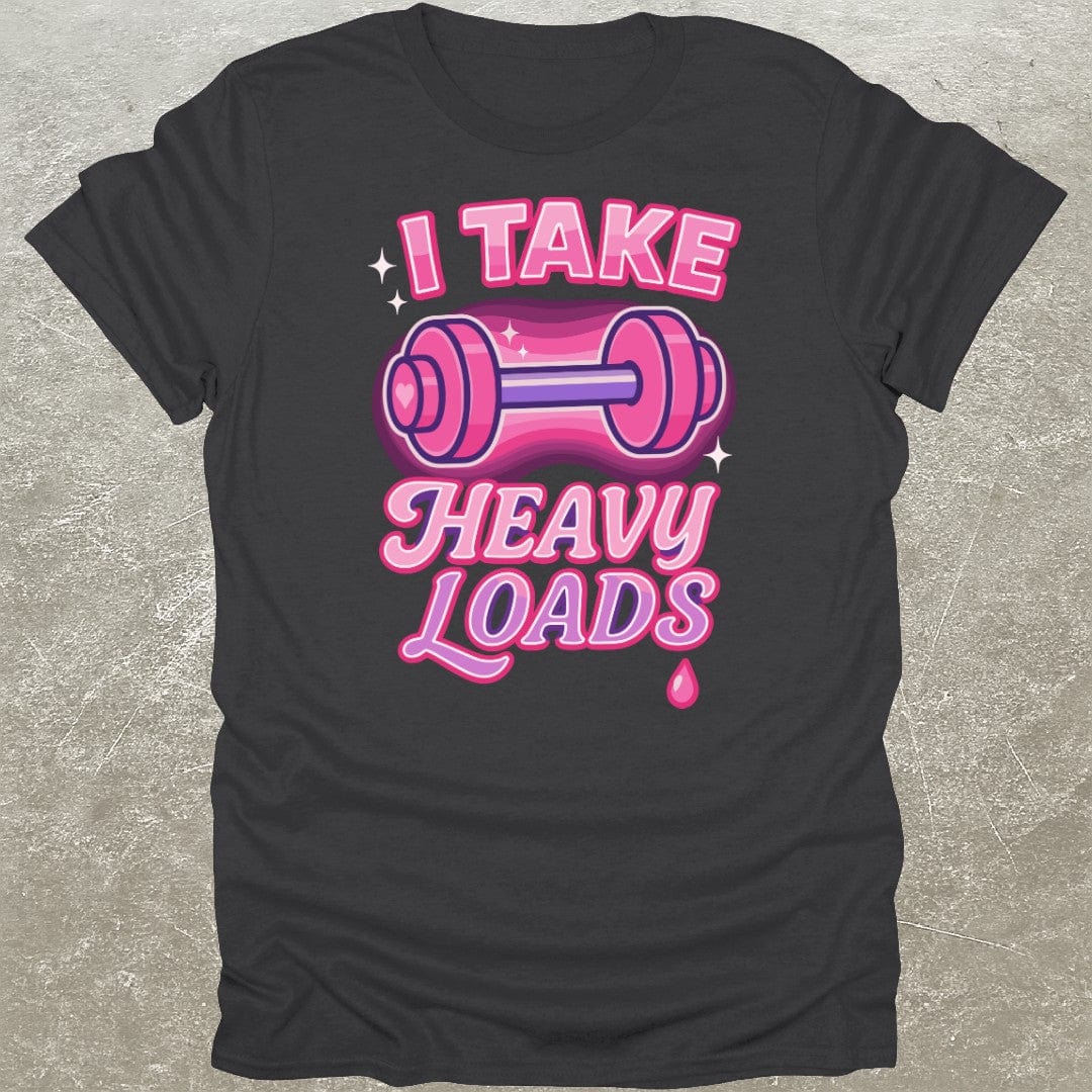 I Take Heavy Loads T-Shirt