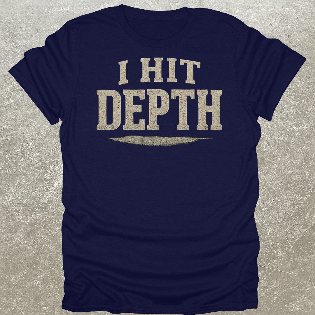 I Hit Depth T-Shirt