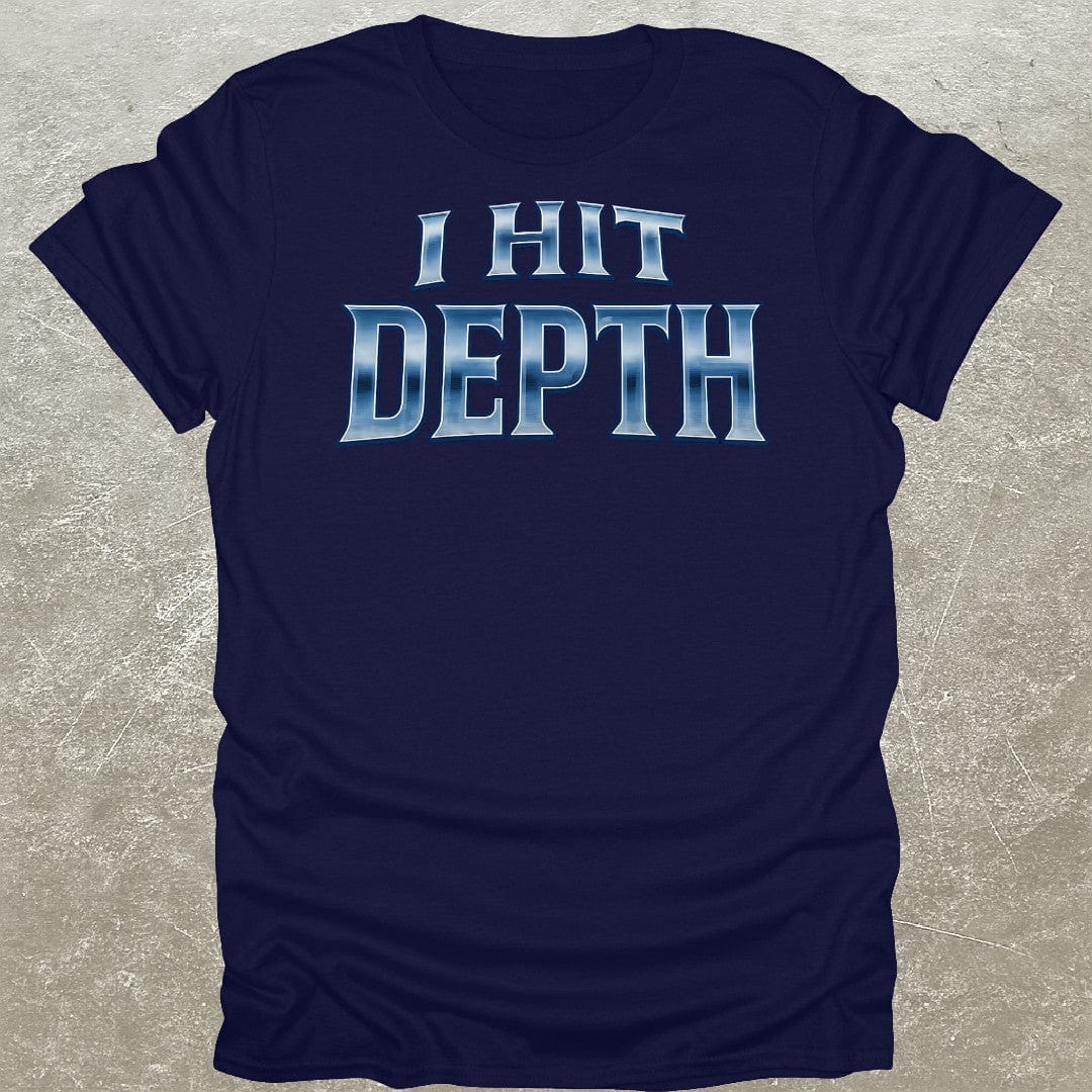 I Hit Depth T-Shirt