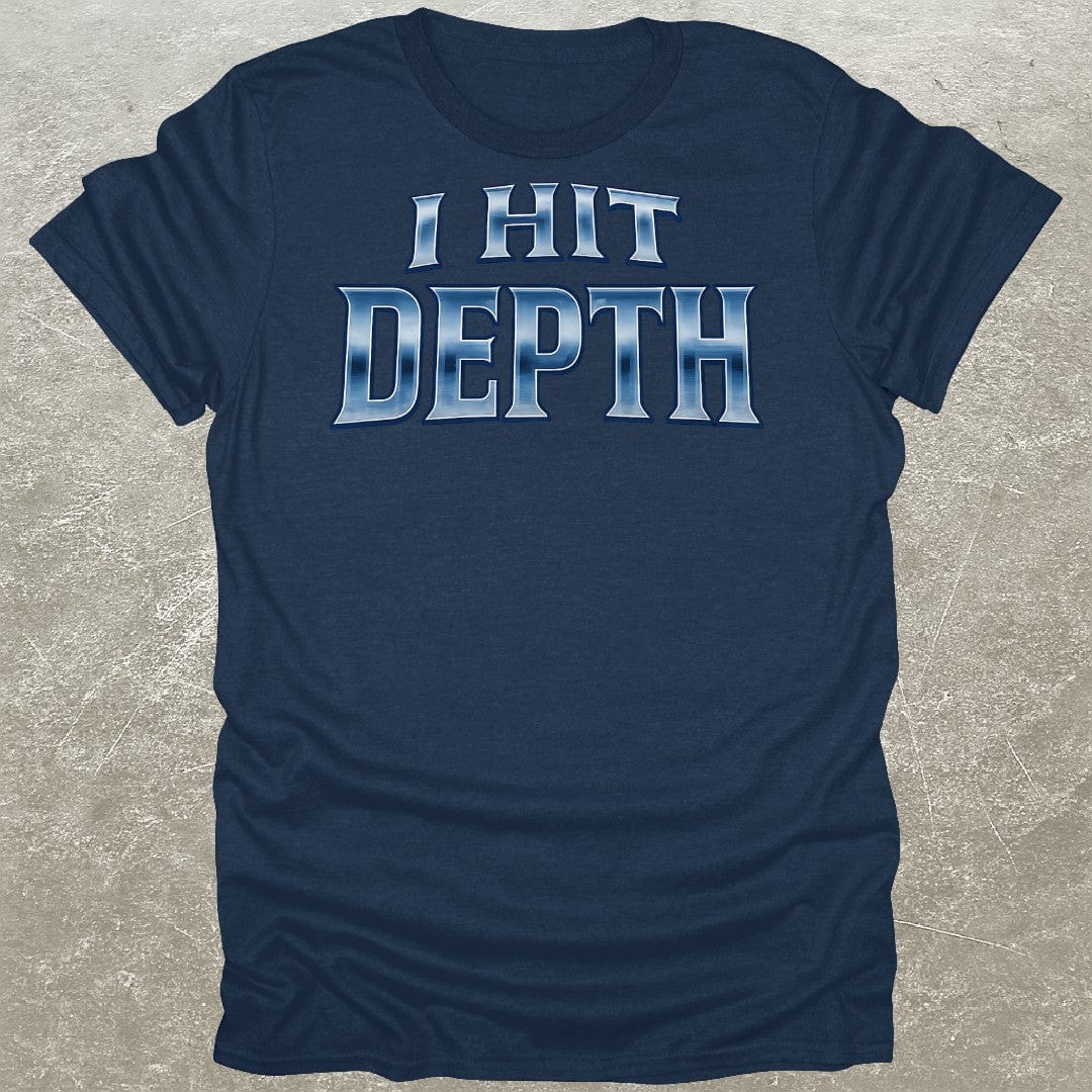 I Hit Depth T-Shirt