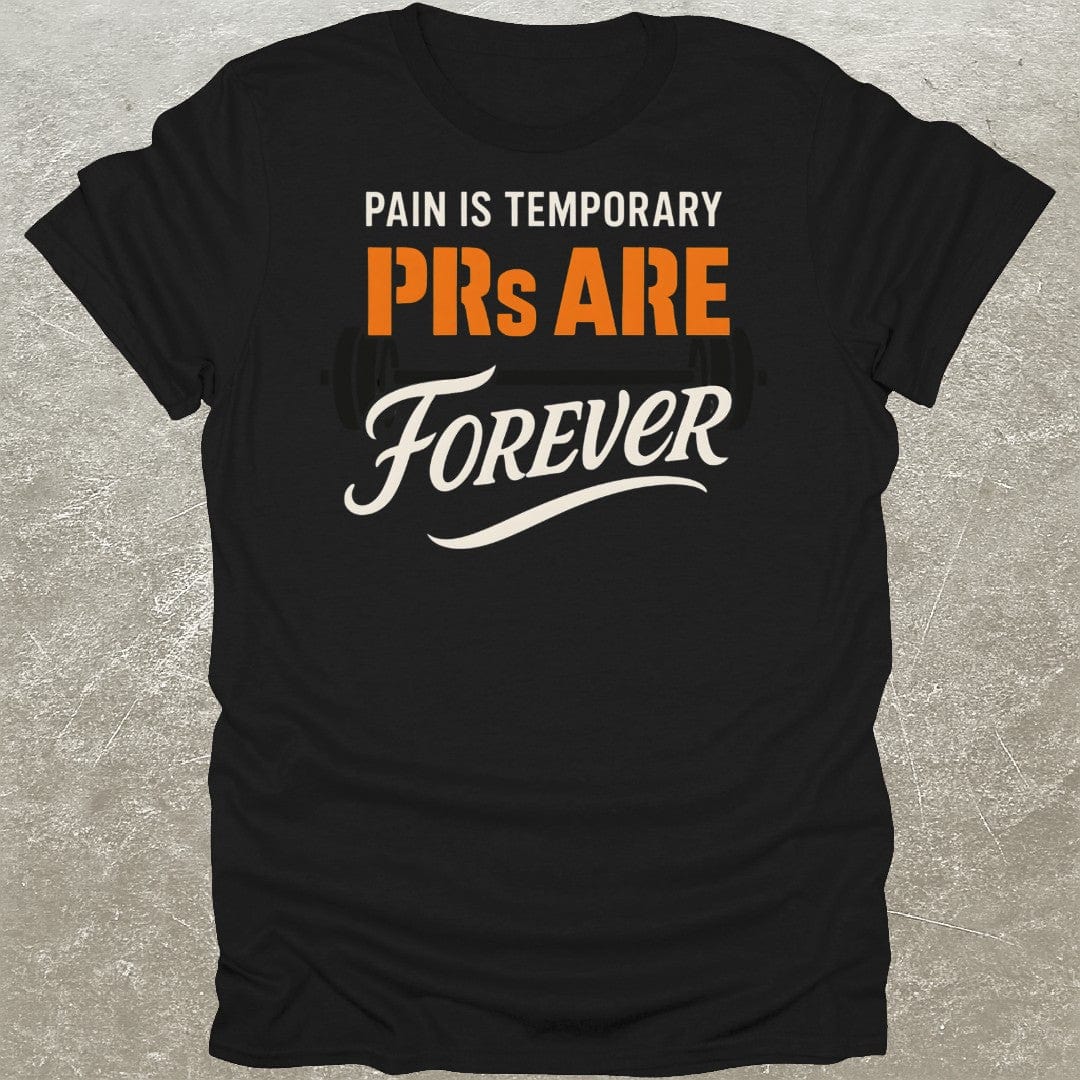 PR's Are Forever T-Shirt