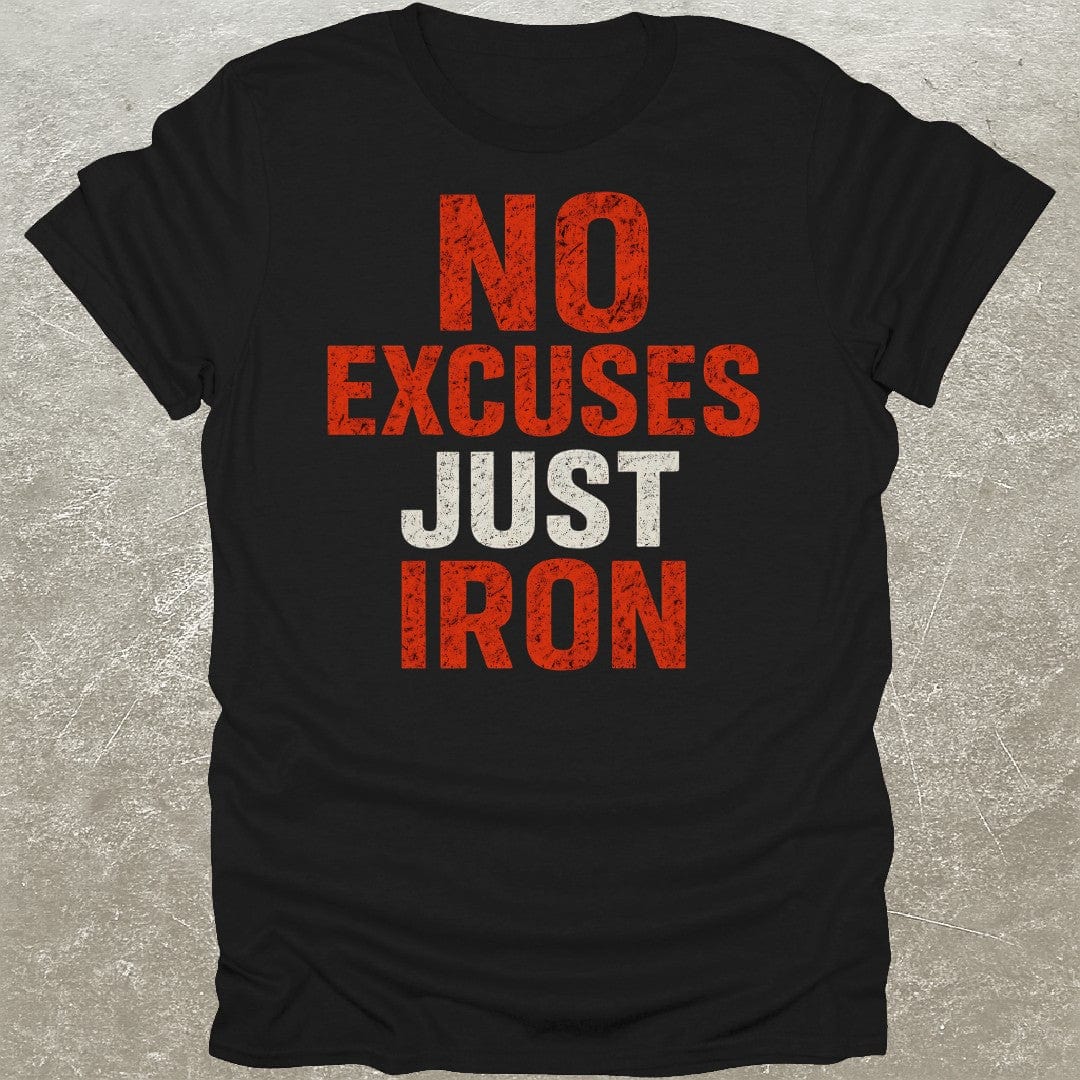 No Excuses Iron T-Shirt