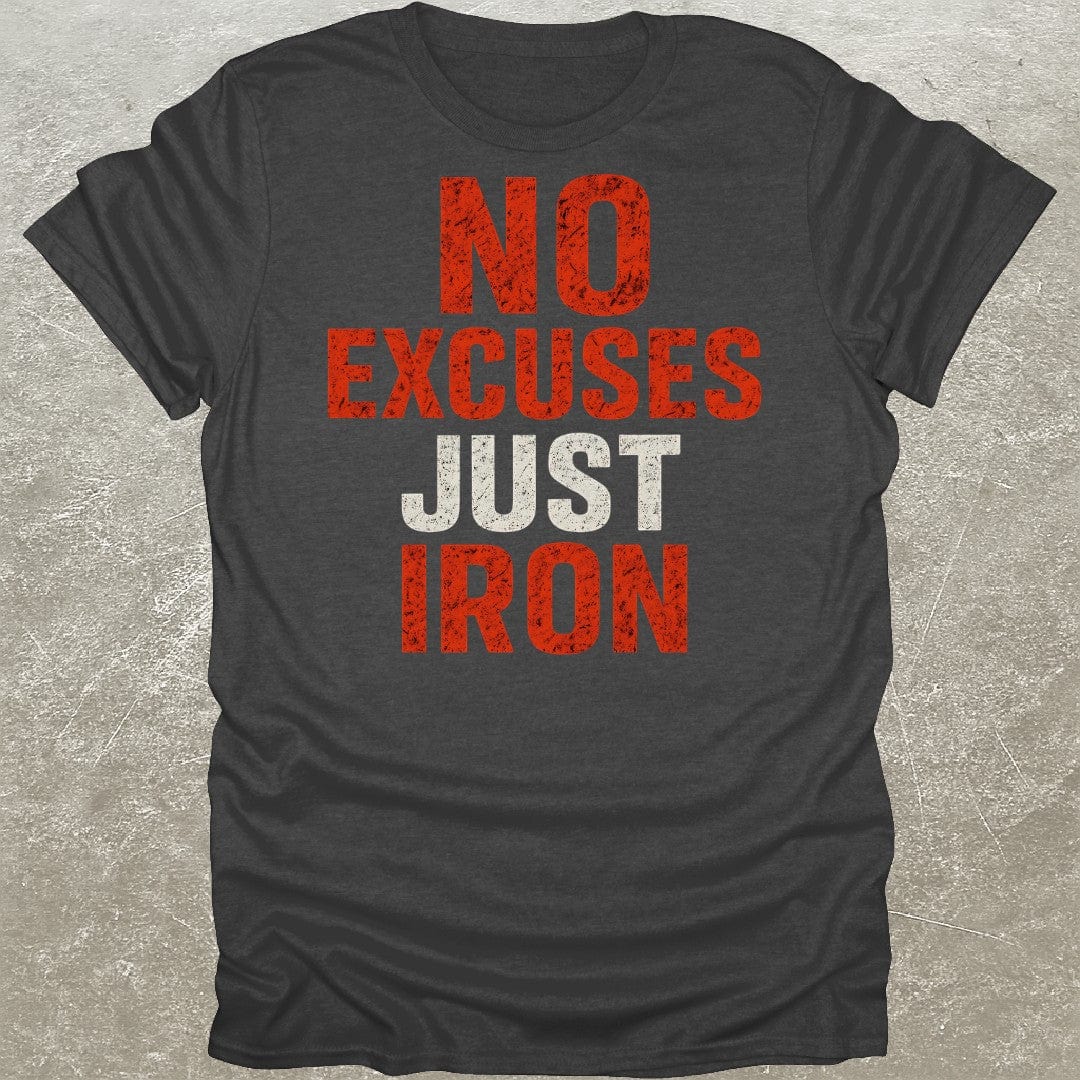 No Excuses Iron T-Shirt