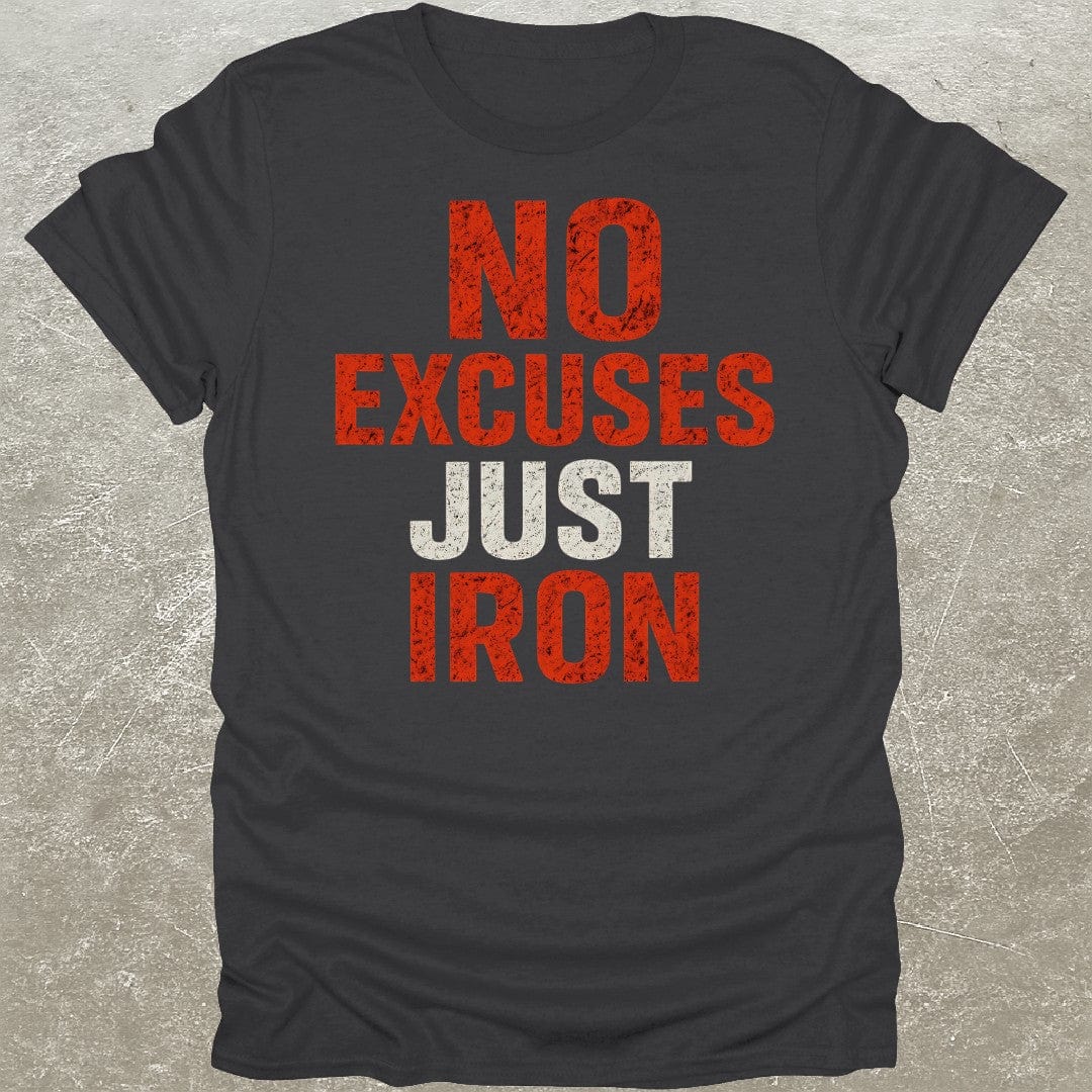 No Excuses Iron T-Shirt