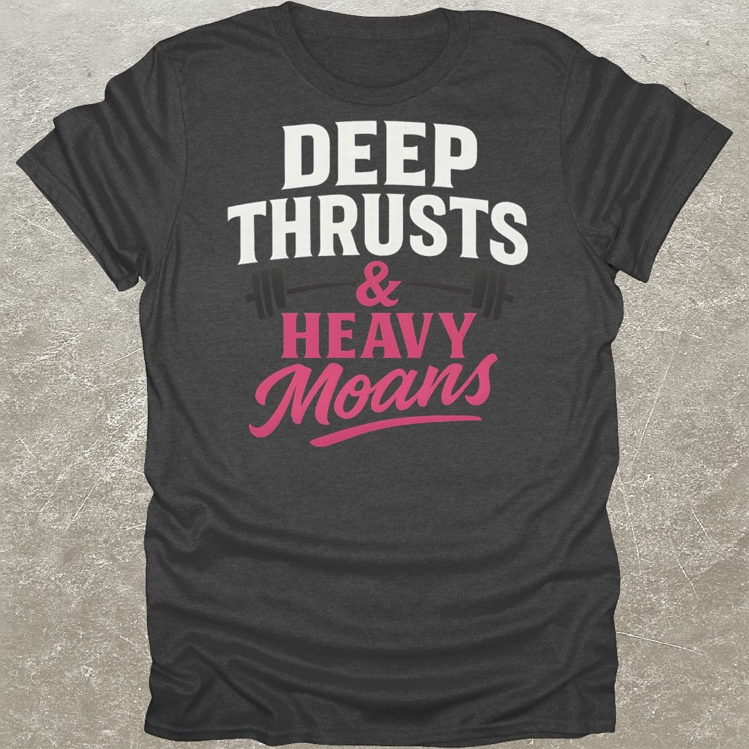 Deep Thrusts Heavy Moans T-Shirt