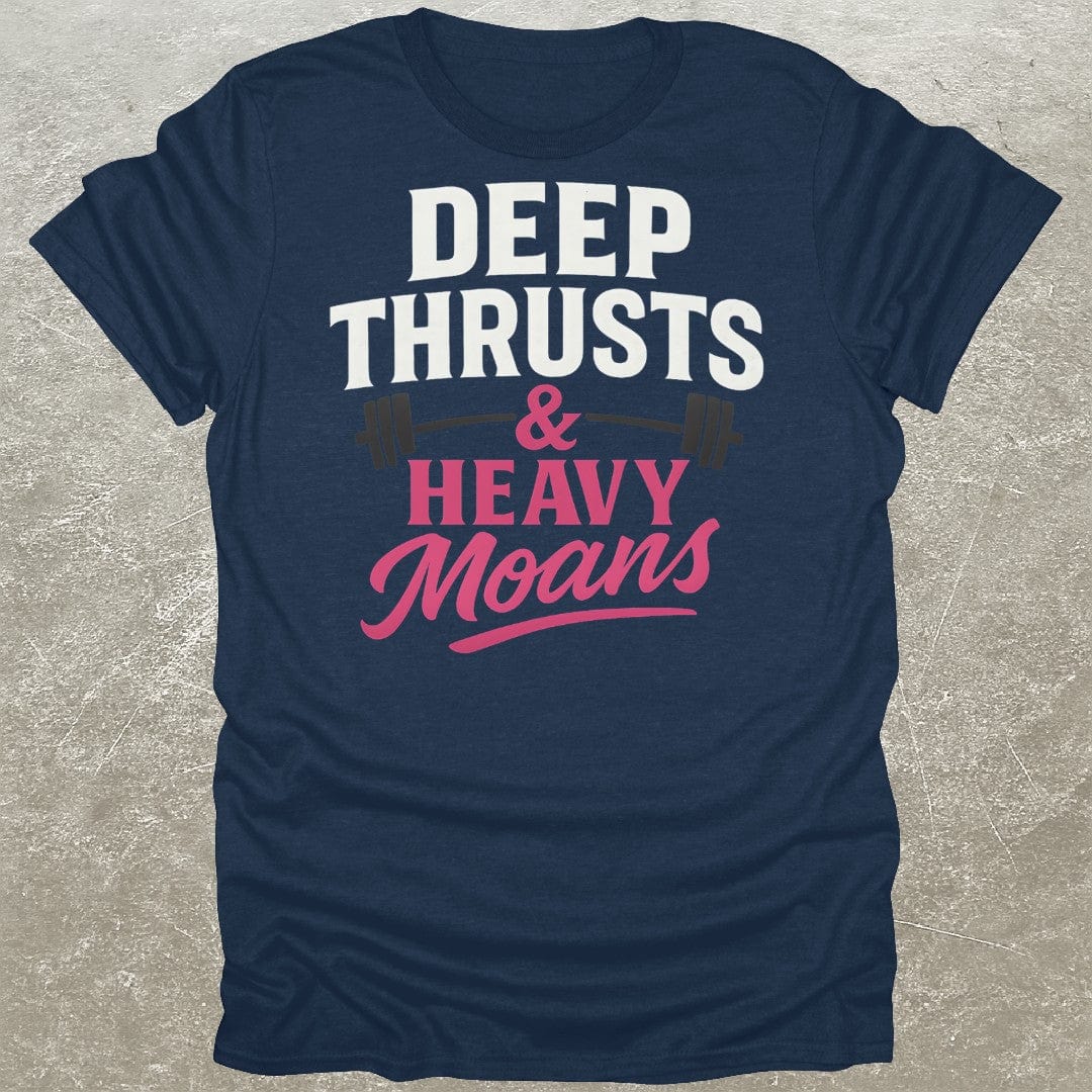 Deep Thrusts Heavy Moans T-Shirt