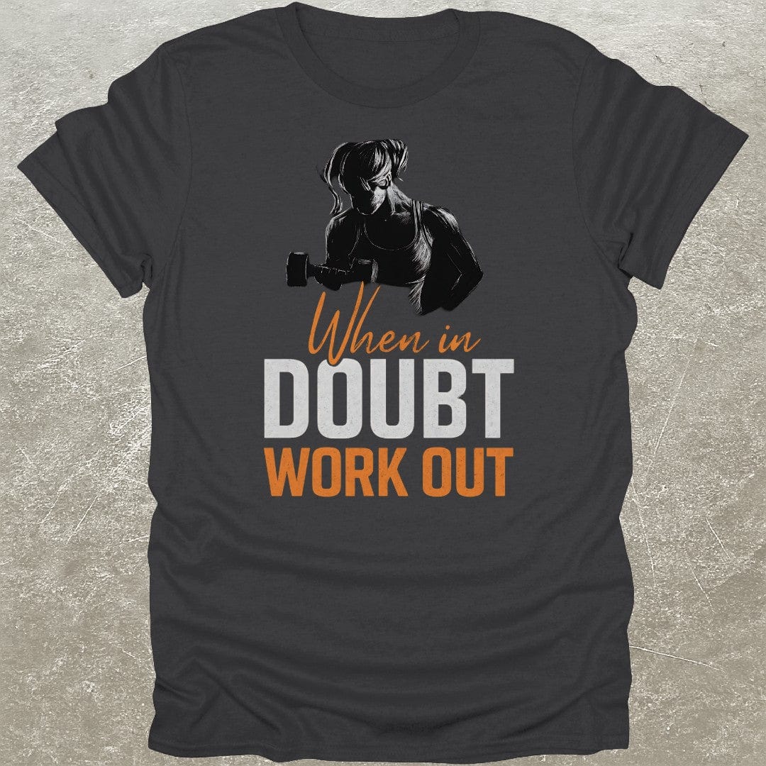 In Doubt Work Out T-Shirt