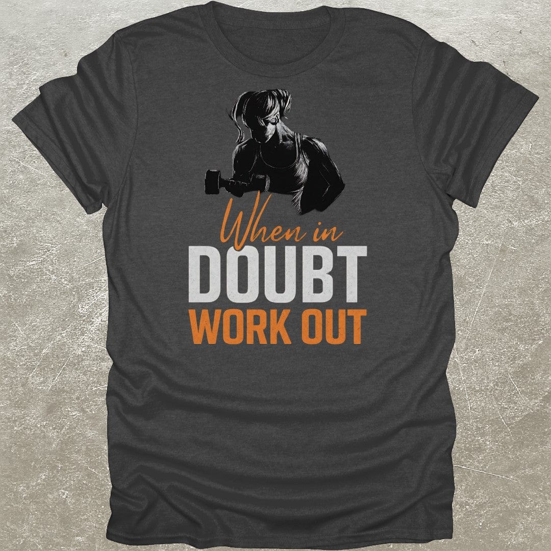 In Doubt Work Out T-Shirt
