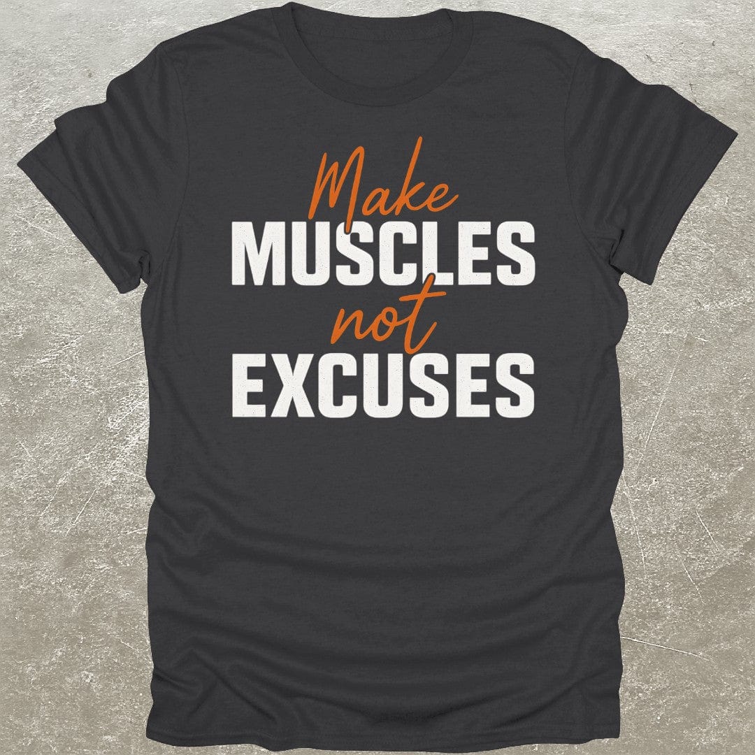 Muscles Not Excuses T-Shirt