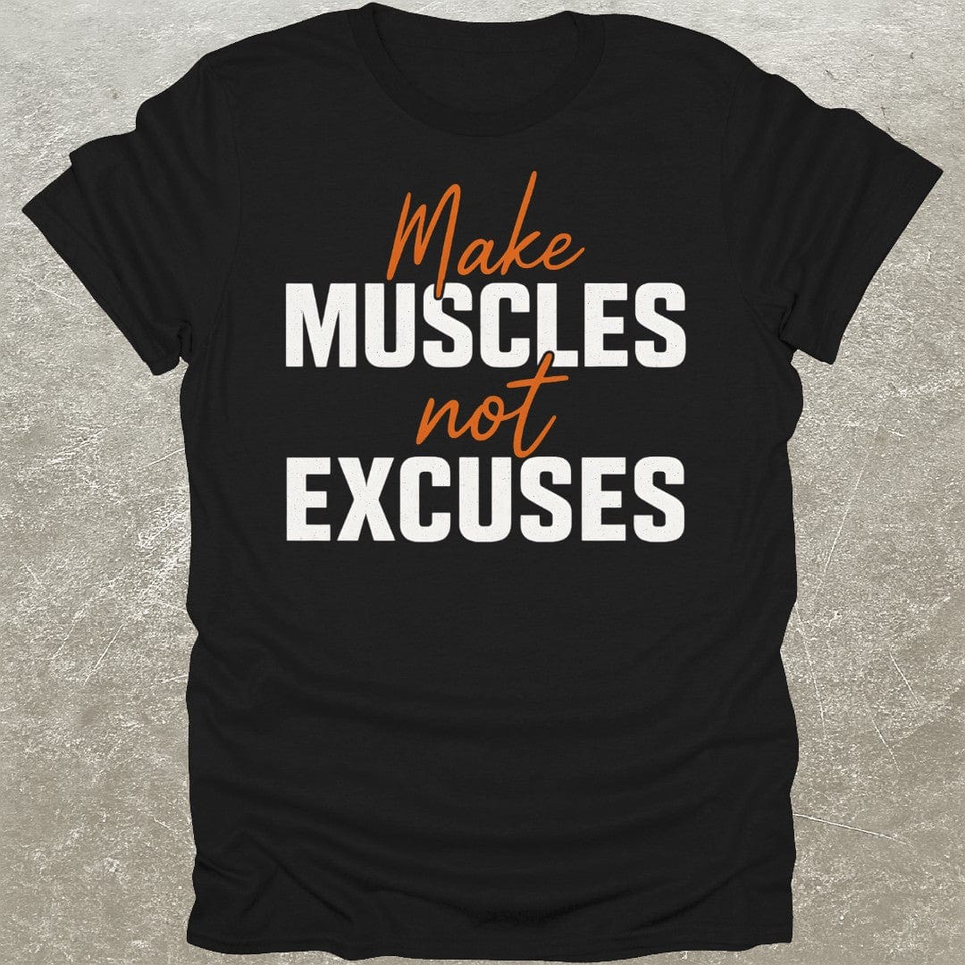 Muscles Not Excuses T-Shirt