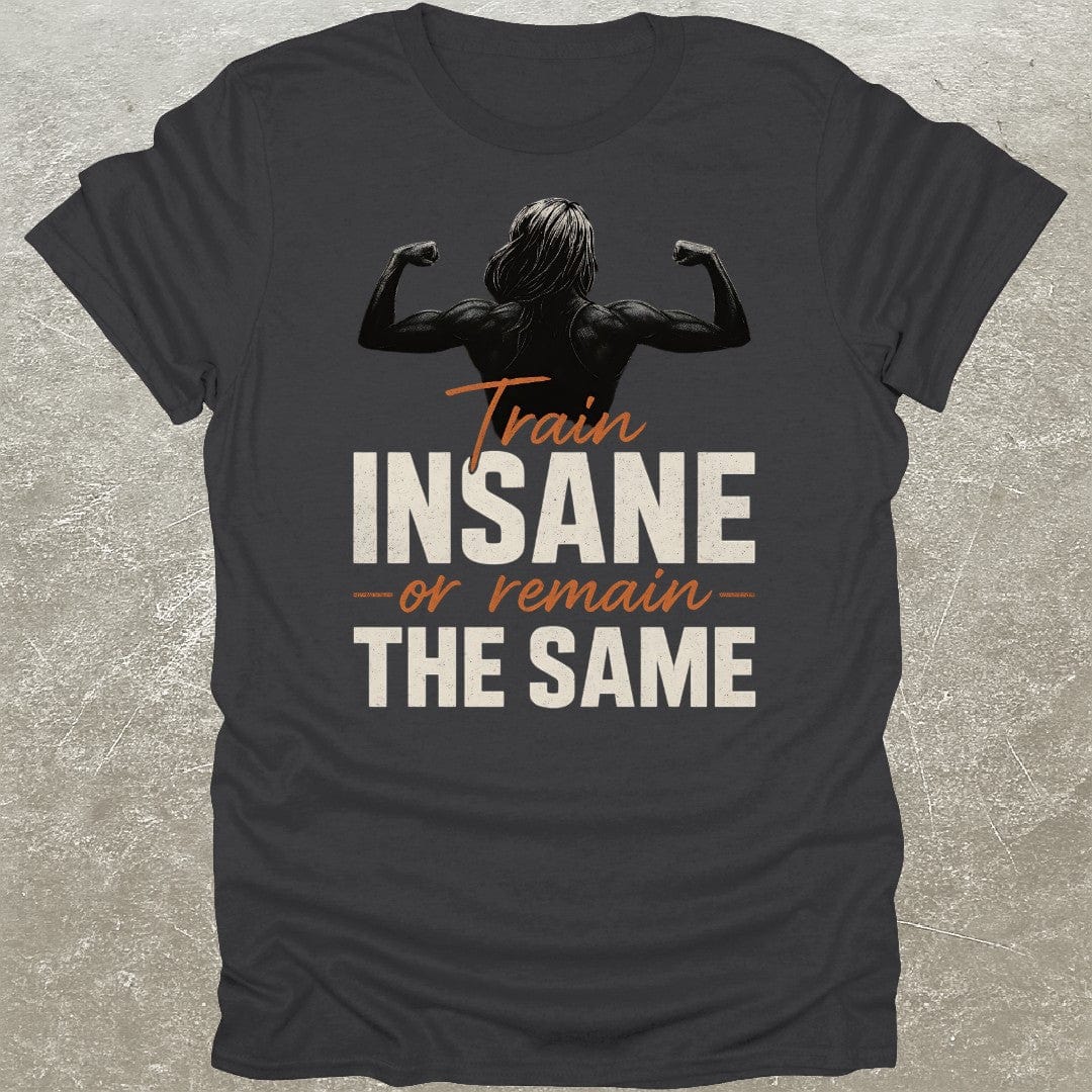 Train Insane T-Shirt