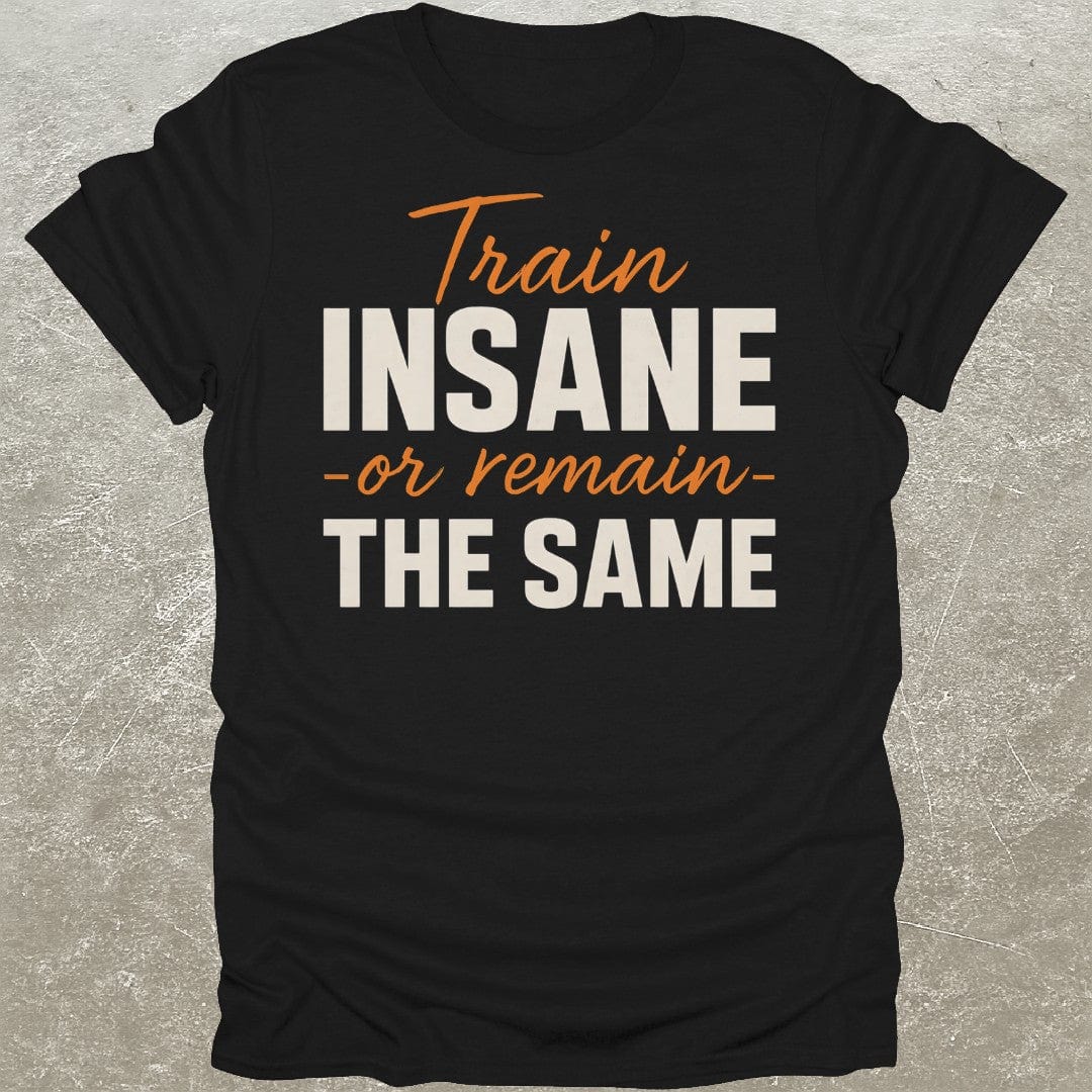 Train Insane T-Shirt