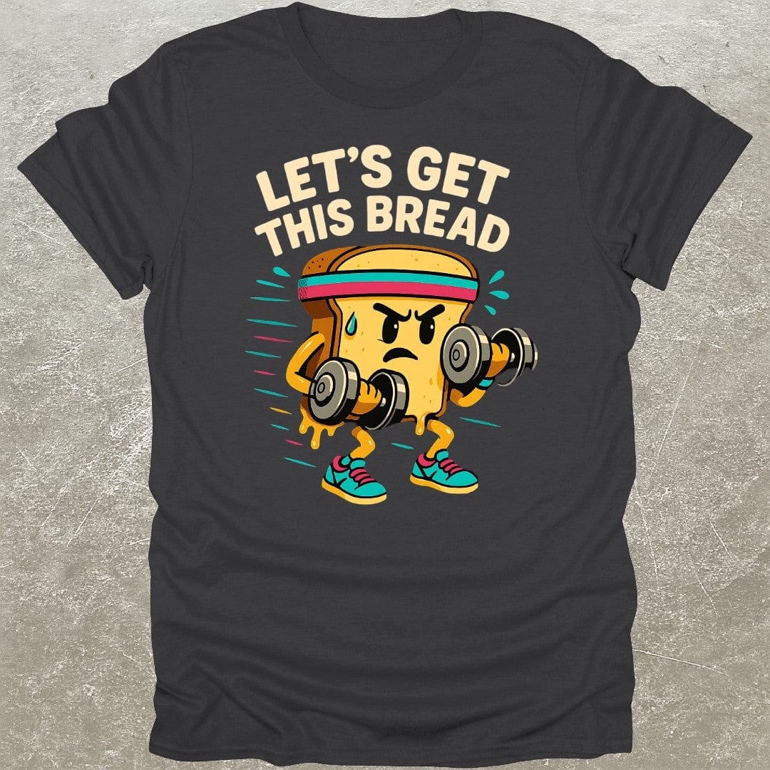 Get This Bread T-Shirt