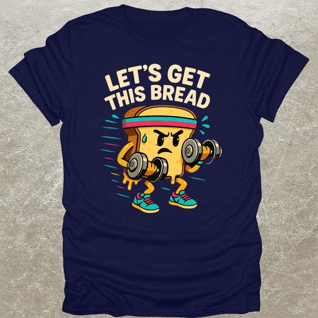 Get This Bread T-Shirt