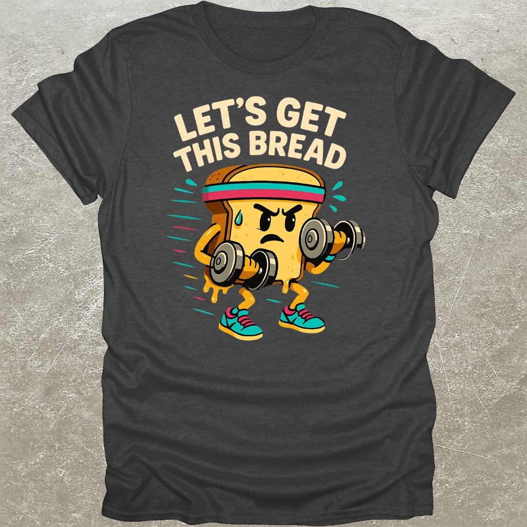 Get This Bread T-Shirt