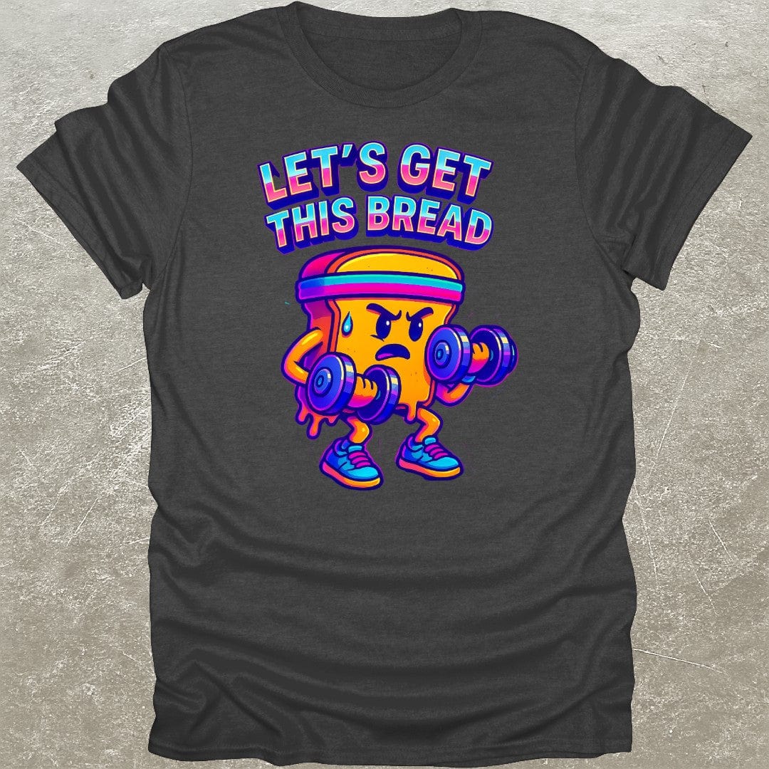 Get This Bread T-Shirt