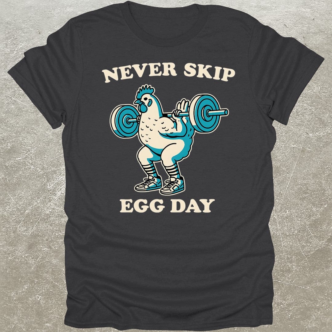 Never Skip Egg Day T-Shirt