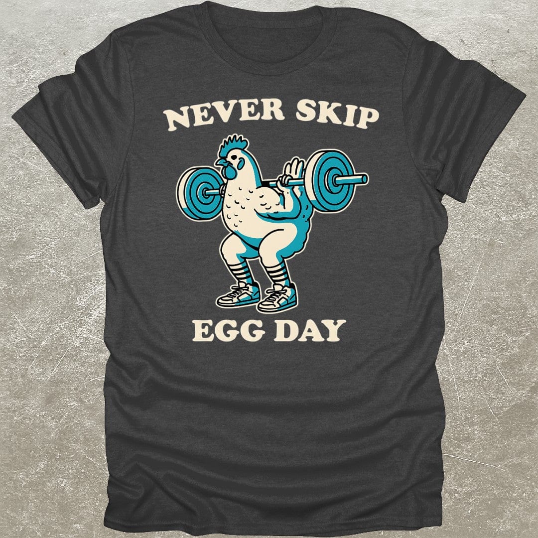 Never Skip Egg Day T-Shirt