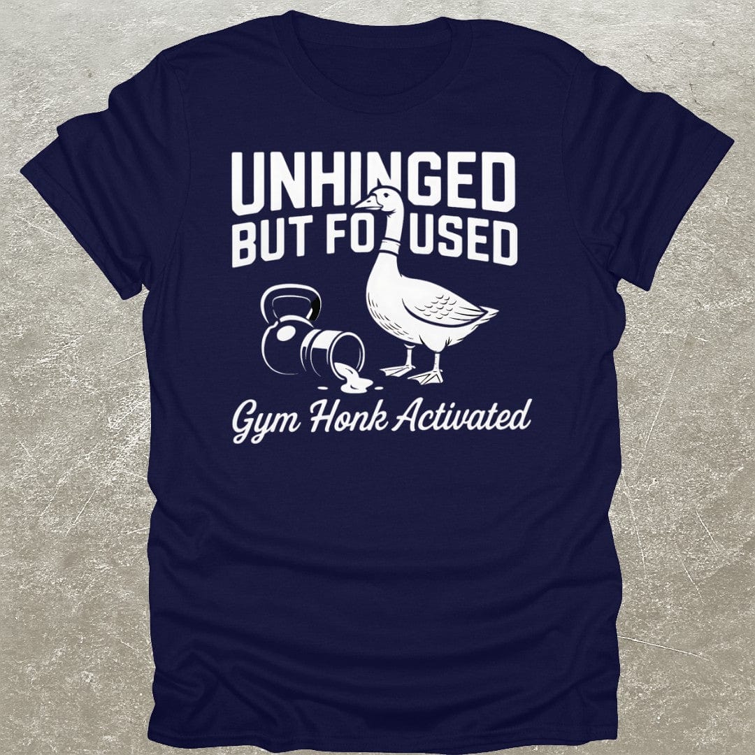 Unhinged But Focused T-Shirt