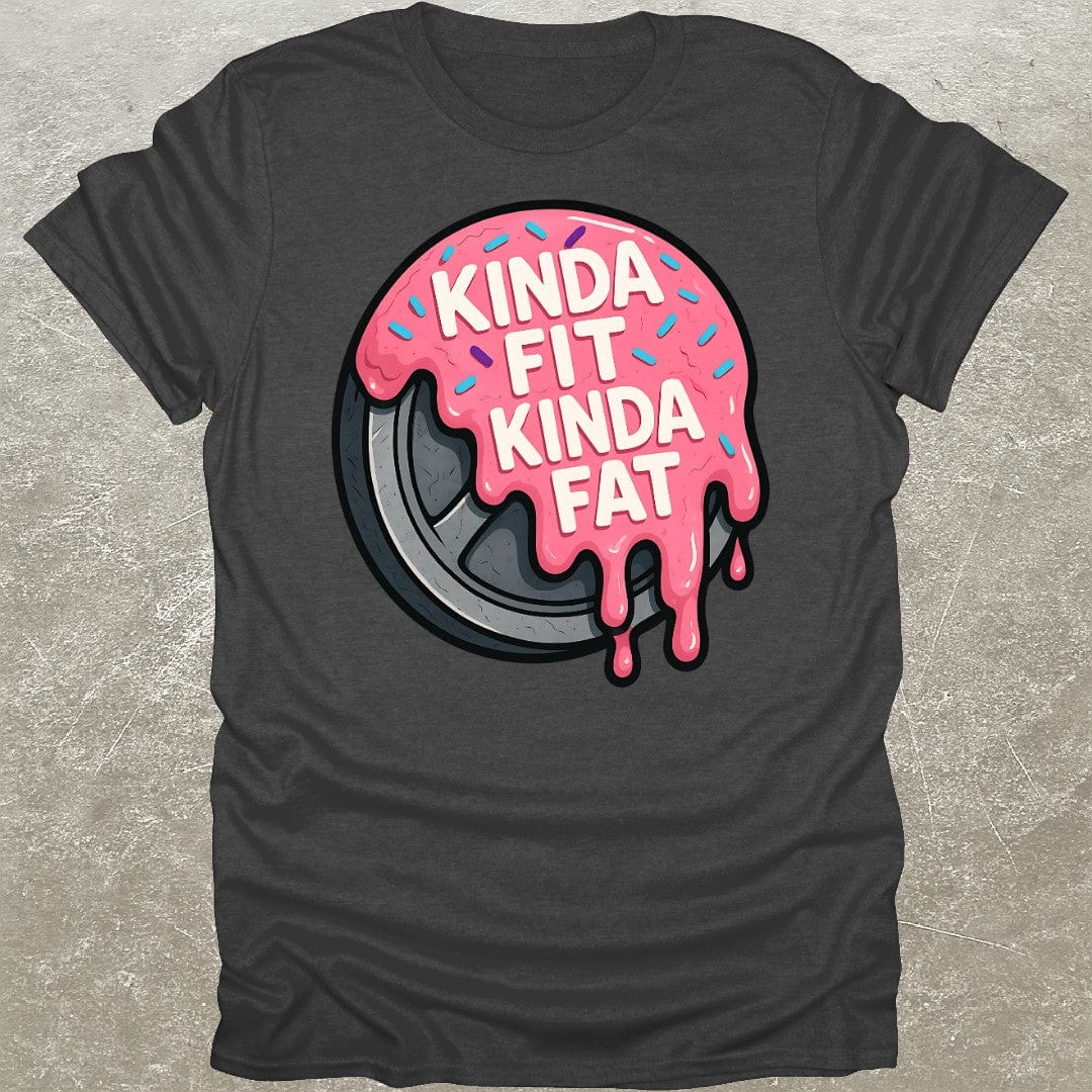 Kinda Fit Kinda Fat T-Shirt