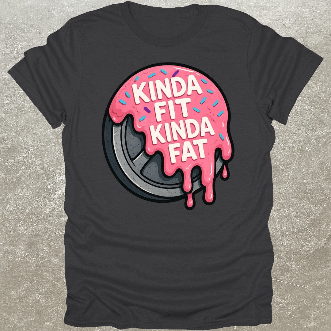 Kinda Fit Kinda Fat T-Shirt