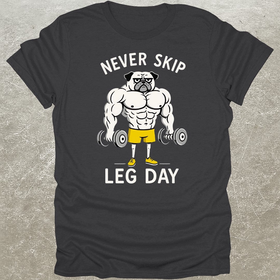 Never Skip Leg Day T-Shirt
