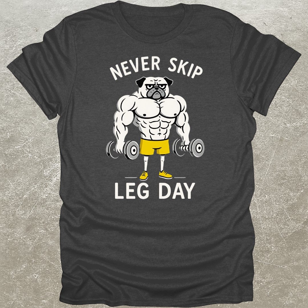 Never Skip Leg Day T-Shirt