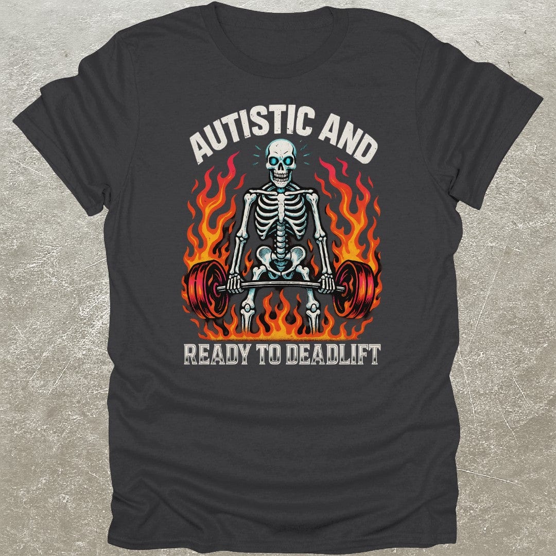 Autistic Deadlift T-Shirt