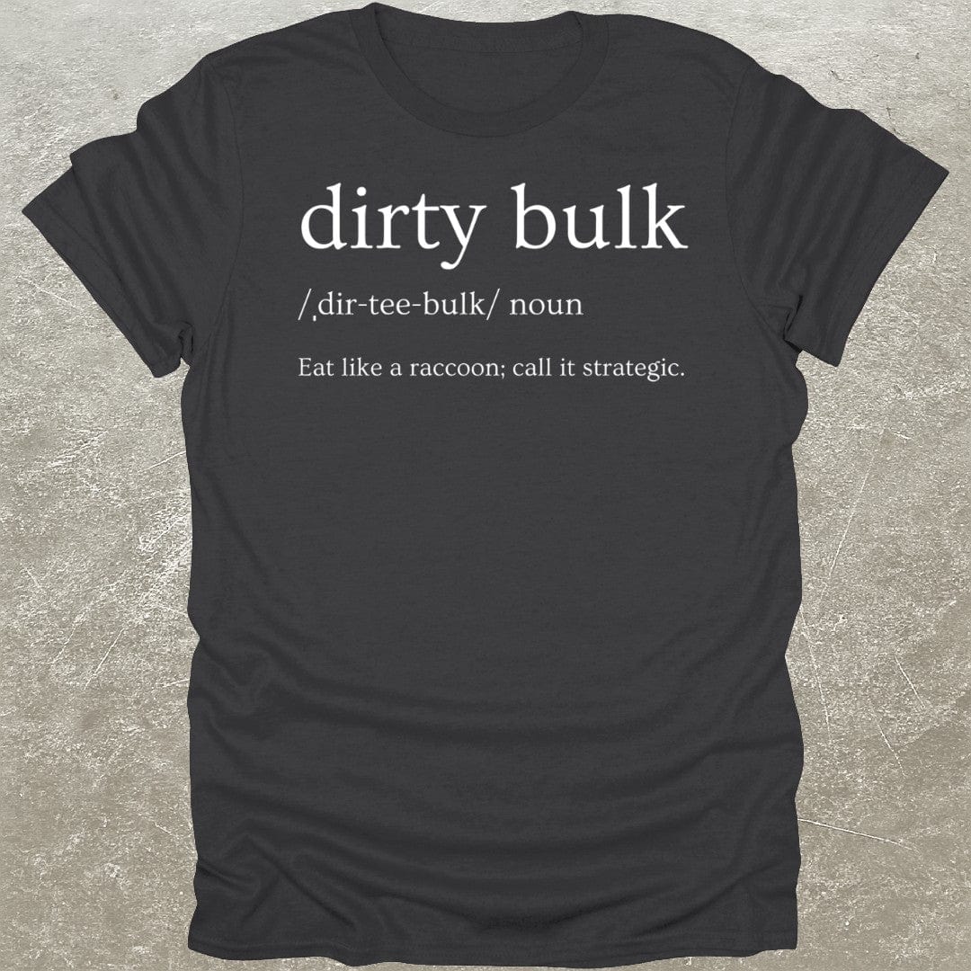 Dirty Bulk T-Shirt