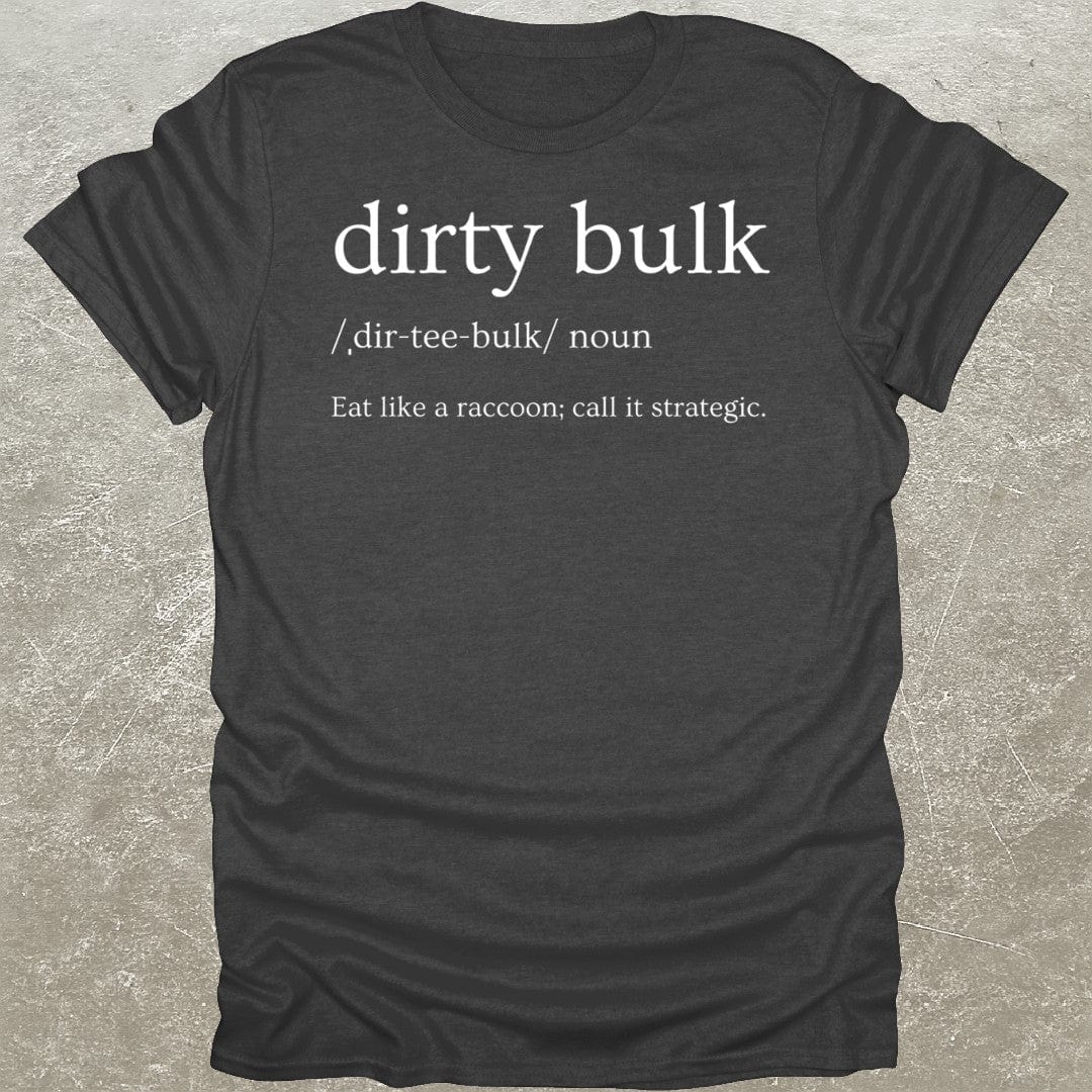 Dirty Bulk T-Shirt