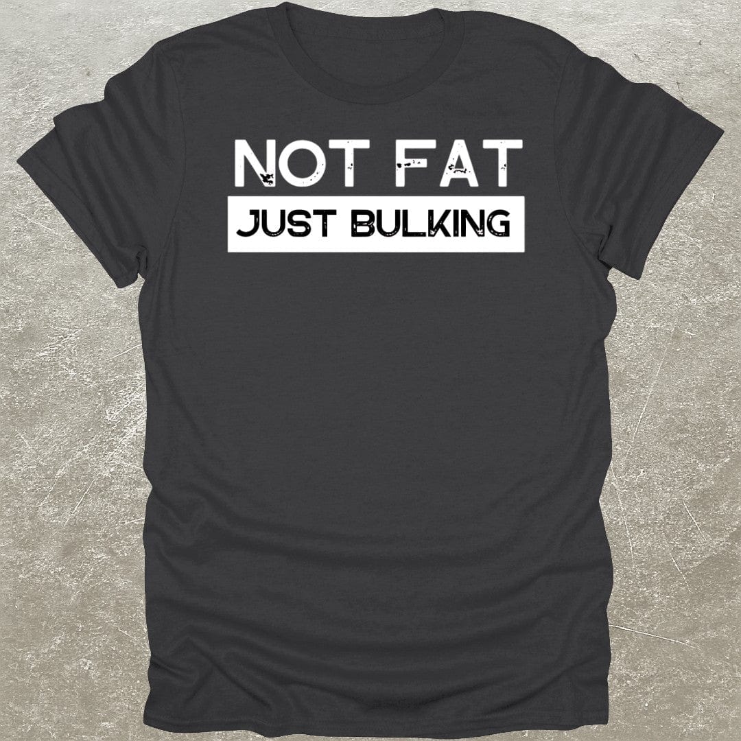 Not Fat Bulking T-Shirt