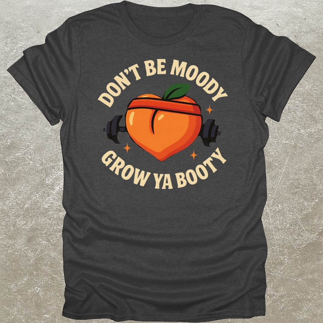 Grow Ya Booty T-Shirt