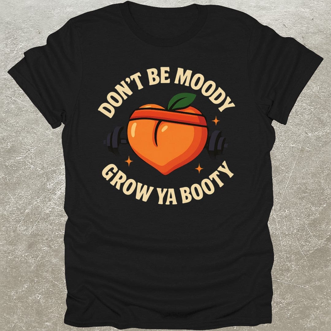 Grow Ya Booty T-Shirt