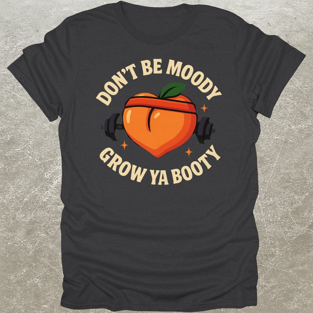 Grow Ya Booty T-Shirt