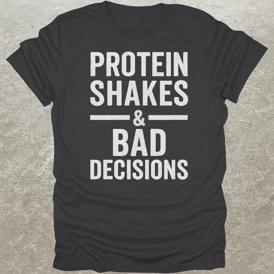 Protein Bad Decisions T-Shirt